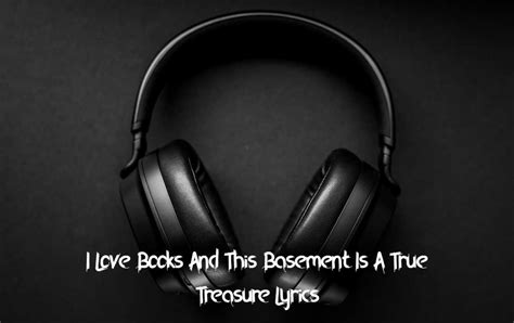 i love books and this basement is a true treasure trove lyrics|Tony Halstead .